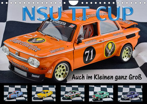 NSU TT CUP Auch im Kleinen ganz Groß (Wandkalender 2023 DIN A4 quer) von Laue,  Ingo