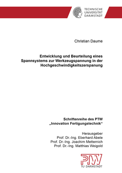 Entwicklung und Beurteilung eines Spannsystems zur Werkzeugspannung in der Hochgeschwindigkeitszerspanung von Daume,  Christian