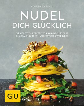 Nudel dich glücklich von Schinharl,  Cornelia