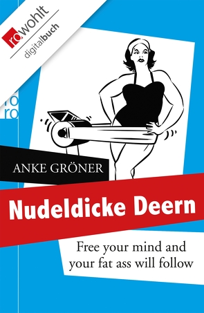 Nudeldicke Deern von Gröner,  Anke