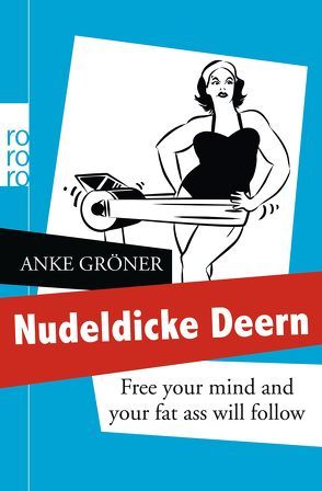 Nudeldicke Deern von Gröner,  Anke