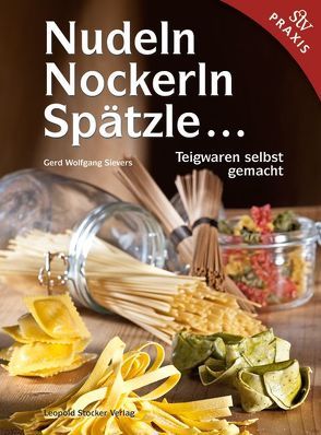 Nudeln, Nockerln, Spätzle … von Sievers,  Gerd Wolfgang