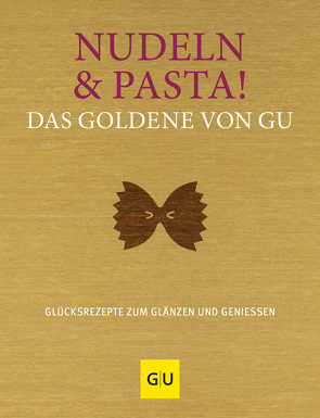 Nudeln & Pasta! Das Goldene von GU von Gronau,  Stefanie