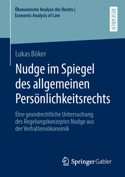 Nudge im Spiegel des allgemeinen Persönlichkeitsrechts von Böker,  Lukas