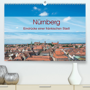Nürnberg – Eindrücke einer fränkischen Stadt (Premium, hochwertiger DIN A2 Wandkalender 2022, Kunstdruck in Hochglanz) von Birkhahn,  Björn