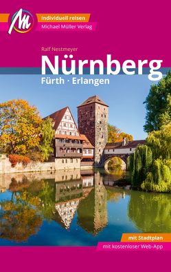 Nürnberg – Fürth, Erlangen MM-City Reiseführer Michael Müller Verlag von Nestmeyer,  Ralf