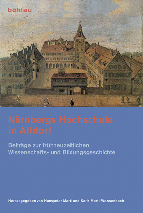 Nürnbergs Hochschule in Altdorf von Achermann,  Eric, Mährle,  Wolfgang, Marti,  Hanspeter, Marti-Weissenbach,  Karin, Muratori,  Cecilia, Philipp,  Michael, Roth,  Udo, Sdzuj,  Reimund B., Seidel,  Robert, Stiening,  Gideon, Werle,  Dirk