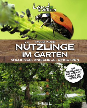 Nützlinge im Garten – anlocken, ansiedeln, einsetzen von Kopp,  Ursula