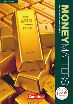 Money Matters – Englisch für Bankkaufleute – Fourth Edition – B1-Mitte B2 von Eckart,  Irene, Lau,  Susan, Preuß,  Freya, Richey,  Rosemary, Soll,  Margit, Thönicke,  Manfred, Williams,  Isobel E.