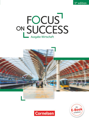 Focus on Success – 5th Edition – Wirtschaft – B1/B2 von Benford,  Michael, Hine,  Elizabeth, Macfarlane,  John Michael, Stevens,  John, Williams,  Isobel E.