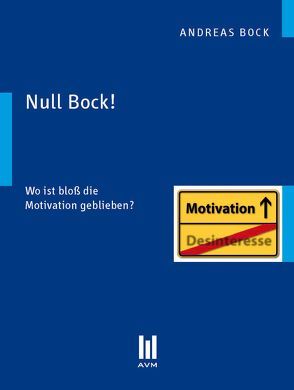 Null Bock! von Bock,  Andreas