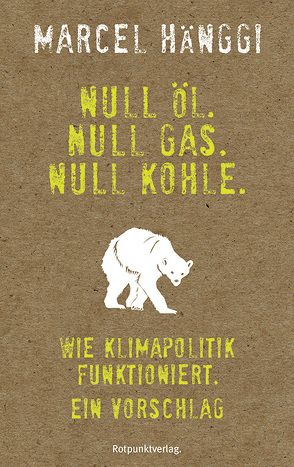 Null Öl. Null Gas. Null Kohle. von Hänggi,  Marcel