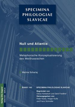 Null und Atlantis. Metaphorische Konzeptualisierung des Weißrussischen von Scharlaj,  Marina