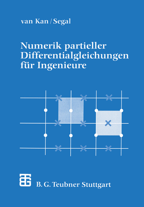 Numerik partieller Differentialgleichungen für Ingenieure von Kan,  J.J.I.M. van, Segal,  A.