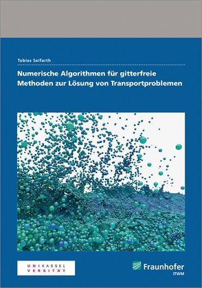 Numerische Algorithmen für gitterfreie Methoden zur Lösung von Transportproblemen. von Seifarth,  Tobias