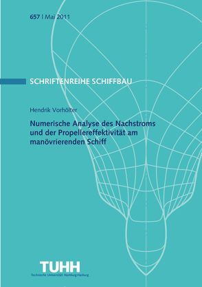 Numerische Analyse des Nachstroms und der Propellereffektivität am manövrierenden Schiff von Vorhölter,  Henning