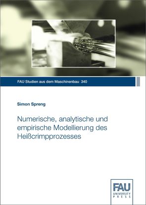 Numerische, analytische und empirische Modellierung des Heißcrimpprozesses von Spreng,  Simon