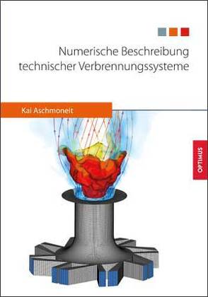 Numerische Beschreibung technischer Verbrennungssysteme von Aschmoneit,  Kai