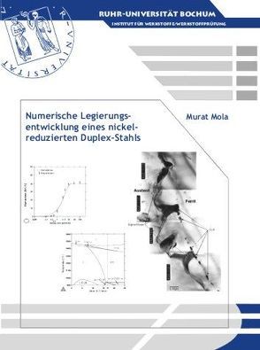 Numerische Legierungsentwicklung von nickelreduzierten feritisch-austenitischen Duplex-Stählen von Mola,  Murat