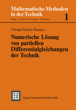 Numerische Lösung von partiellen Differentialgleichungen der Technik von Gipser,  Michael, Kaspar,  Bernhard, Törnig,  Willi