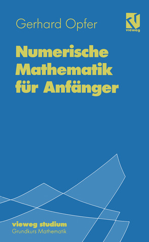 Numerische Mathematik für Anfänger von Opfer,  Gerhard