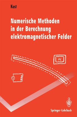 Numerische Methoden in der Berechnung elektromagnetischer Felder von Kost,  Arnulf