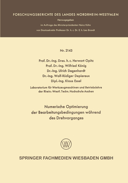 Numerische Optimierung der Bearbeitungsbedingungen während des Drehvorganges von Degenhardt,  Ulrich, Depiereux,  Wolf-Rüdiger, Essel,  Klaus, König,  Wilfried, Opitz,  Herwart