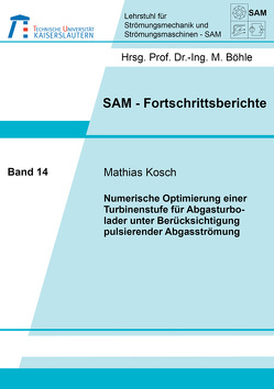 Numerische Optimierung einer Turbinenstufe für Abgasturbolader unter Berücksichtigung pulsierender Abgasströmung von Kosch,  Mathias