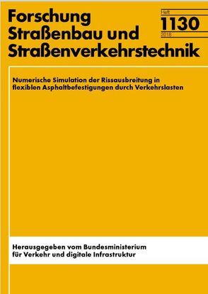 Numerische Simulation der Rissausbreitung in flexiblen Asphaltbefestigungen durch Verkehrslasten von Ascher,  Daniel, Büchler,  Stephan, Dawei,  Wang, Liu,  Pengfei, Oeser,  Markus, Wellner,  Frohmut, Wistuba,  Michael P.