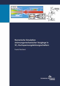 Numerische Simulation strömungsmechanischer Vorgänge in SF6- Hochspannungsleistungsschaltern von Reichert,  Frank