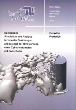 Numerische Simulation und Analyse turbulenter Strömungen am Beispiel der Umströmung eines Zylinderstumpfes mit Endscheibe von Frederich,  Octavian