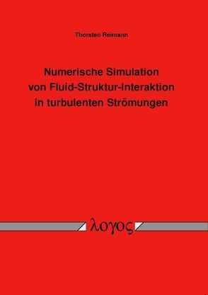 Numerische Simulation von Fluid-Struktur-Interaktion in turbulenten Strömungen von Reimann,  Thorsten