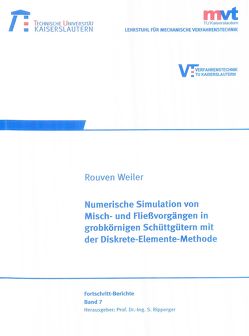 Numerische Simulation von Misch- und Fließvorgängen in grobkörnigen Schüttgütern mit der Diskrete-Elemente-Methode von Weiler,  Rouven