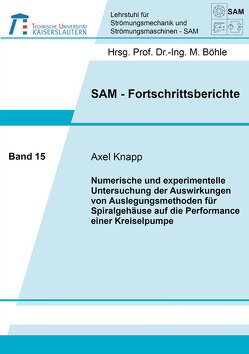 Numerische und experimentelle Untersuchung der Auswirkungen von Auslegungsmethoden für Spiralgehäuse auf die Performance einer Kreiselpumpe von Knapp,  Axel