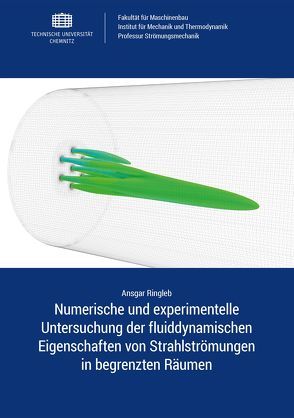 Numerische und experimentelle Untersuchung der fluiddynamischen Eigenschaften von Strahlströmungen in begrenzten Räumen von Ringleb,  Ansgar