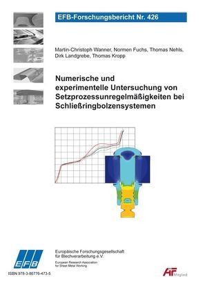 Numerische und experimentelle Untersuchung von Setzprozessunregelmäßigkeiten bei Schließringbolzensystemen von Fuchs,  Normen, Kropp,  Thomas, Landgrebe,  Dirk, Nehls,  Thomas, Wanner,  Martin-Christoph