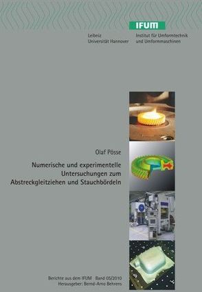 Numerische und experimentelle Untersuchungen zum Abstreckgleitziehen und Stauchbördeln von Behrens,  Bernd-Arno, Pösse,  Olaf