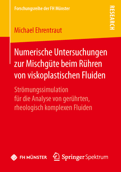 Numerische Untersuchungen zur Mischgüte beim Rühren von viskoplastischen Fluiden von Ehrentraut,  Michael