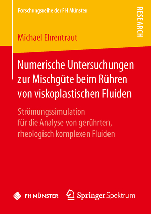 Numerische Untersuchungen zur Mischgüte beim Rühren von viskoplastischen Fluiden von Ehrentraut,  Michael