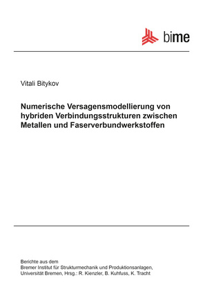 Numerische Versagensmodellierung von hybriden Verbindungsstrukturen zwischen Metallen und Faserverbundwerkstoffen von Bitykov,  Vitali