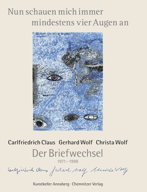 Nun schauen mich immer mindestens vier Augen an von Claus,  Carlfriedrich, Wolf,  Christa, Wolf,  Gerhard