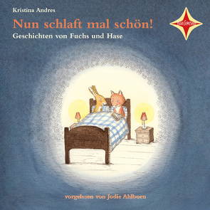 Nun schlaft mal schön!-Geschichten vom Fuchs und Hase 1 CD von Ahlborn,  Jodie, Andres,  Kristina
