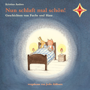 Nun schlaft mal schön! – Geschichten von Fuchs und Hase von Andres,  Kristina
