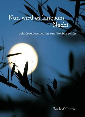 Nun wird es langsam Nacht… von Ahlborn,  Heidi