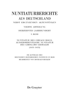 Nuntiaturberichte aus Deutschland nebst ergänzenden Aktenstücken. 17. Jahrhundert / Nuntiatur des Ciriaco Rocci. Ausserordentliche Nuntiatur des Girolamo Grimaldi (1631–1633) von Becker,  Rotraud