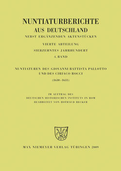 Nuntiaturberichte aus Deutschland nebst ergänzenden Aktenstücken. 17. Jahrhundert / Nuntiaturen des Giovanni Battista Pallotto und des Ciriaco Rocci (1630-1631) von Becker,  Rotraud