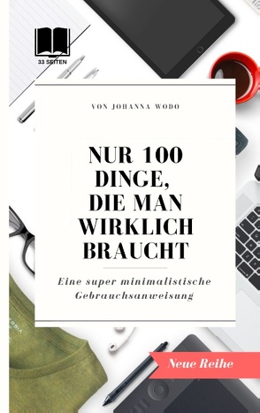 Nur 100 Dinge, die man wirklich braucht von Wodo,  Johanna