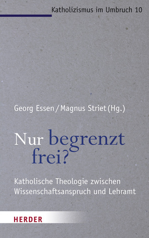 Nur begrenzt frei? von Bogner,  Daniel, Essen,  Georg, Heimbach-Steins,  Marianne, Kranemann,  Benedikt, Striet,  Magnus