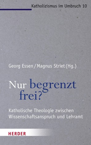 Nur begrenzt frei? von Bogner,  Daniel, Essen,  Prof. Dr. Georg, Heimbach-Steins,  Prof. Marianne, Kranemann,  Benedikt, Striet,  Magnus