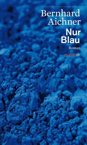 Nur Blau von Aichner,  Bernhard